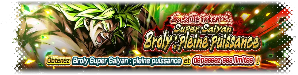 Bataille intense ! Broly : pleine puissance Super Saiyan