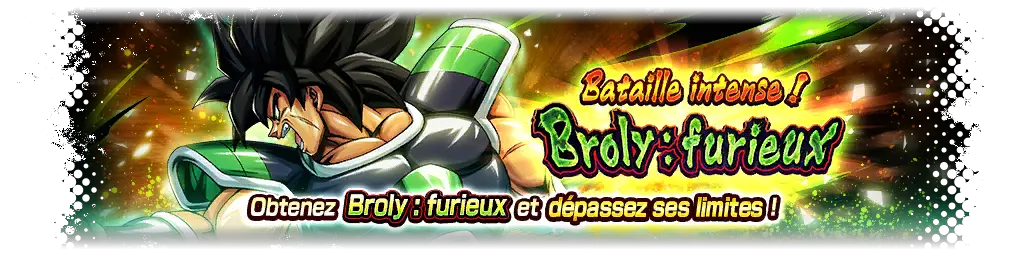 Bataille intense ! Broly : furieux