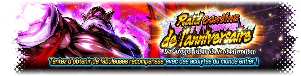 Raid continu de l'anniversaire VS Toppo Dieu de la destruction