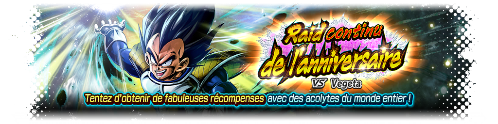 Raid continu de l'anniversaire VS Vegeta