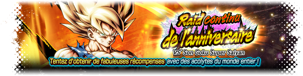 Raid continu de l'anniversaire VS Son Goku Super Saiyan