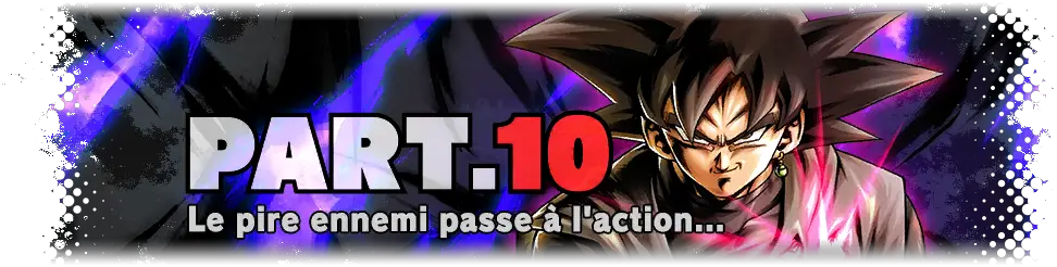 Partie 10 - Le pire ennemi passe à l'action...